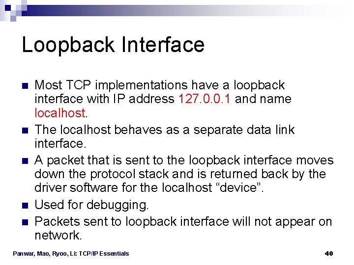 Loopback Interface n n n Most TCP implementations have a loopback interface with IP Loopback Interface n n n Most TCP implementations have a loopback interface with IP