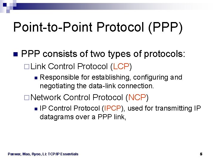 Point-to-Point Protocol (PPP) n PPP consists of two types of protocols: ¨ Link n Point-to-Point Protocol (PPP) n PPP consists of two types of protocols: ¨ Link n