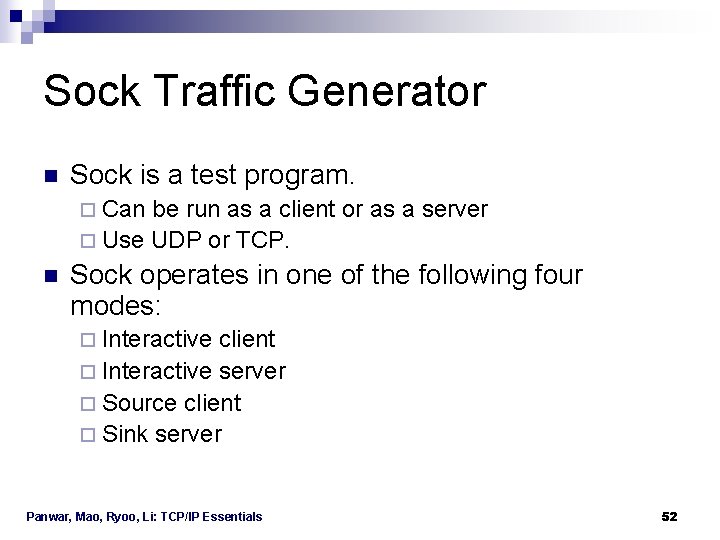 Sock Traffic Generator n Sock is a test program. ¨ Can be run as Sock Traffic Generator n Sock is a test program. ¨ Can be run as