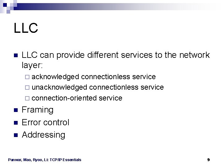 LLC n LLC can provide different services to the network layer: ¨ acknowledged connectionless LLC n LLC can provide different services to the network layer: ¨ acknowledged connectionless