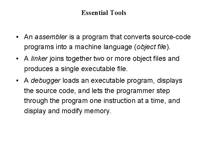 Essential Tools • An assembler is a program that converts source-code programs into a Essential Tools • An assembler is a program that converts source-code programs into a