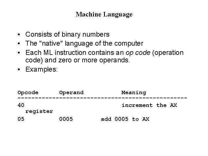 Machine Language • Consists of binary numbers • The "native" language of the computer Machine Language • Consists of binary numbers • The "native" language of the computer