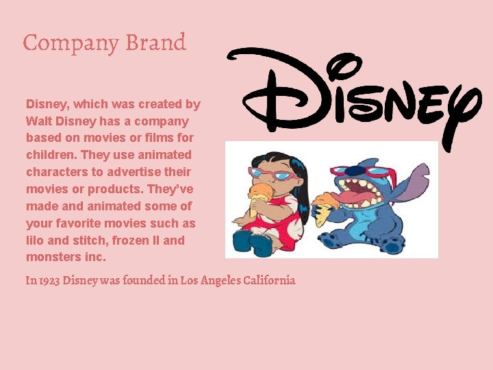 Company Brand Disney, which was created by Walt Disney has a company based on