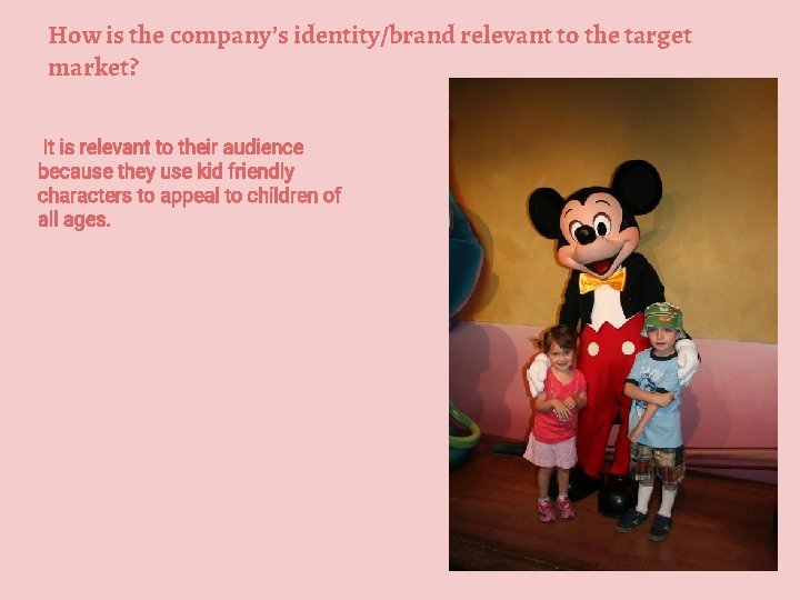 How is the company’s identity/brand relevant to the target market? It is relevant to