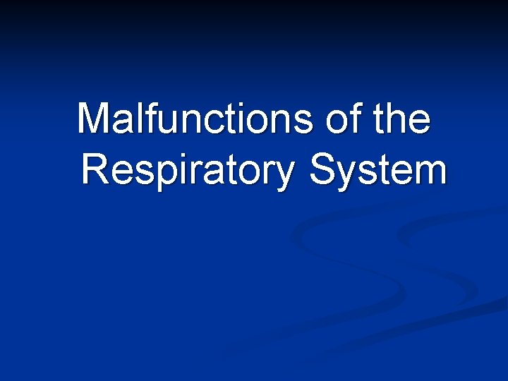 Malfunctions of the Respiratory System 