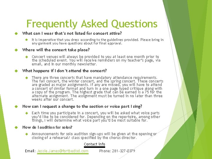 Frequently Asked Questions What can I wear that’s not listed for concert attire? Where