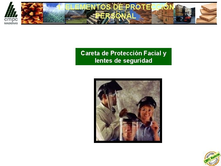 1. ELEMENTOS DE PROTECCIÓN PERSONAL Careta de Protección Facial y lentes de seguridad 