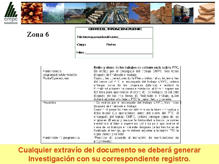 Zona 6 Cualquier extravío del documento se deberá generar Investigación con su correspondiente registro.