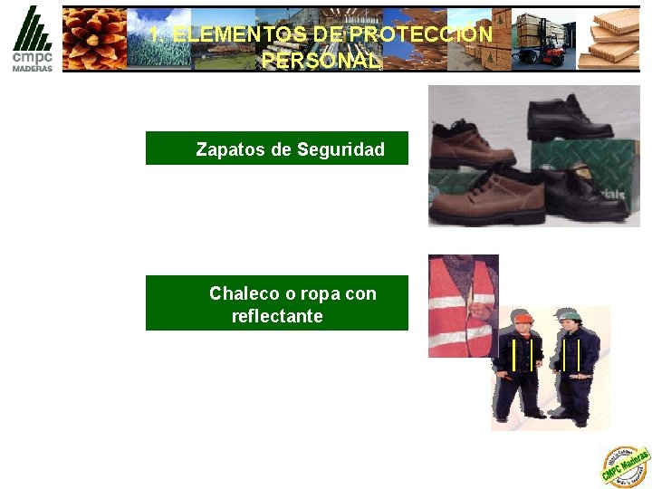 1. ELEMENTOS DE PROTECCIÓN PERSONAL Zapatos de Seguridad Chaleco o ropa con reflectante 