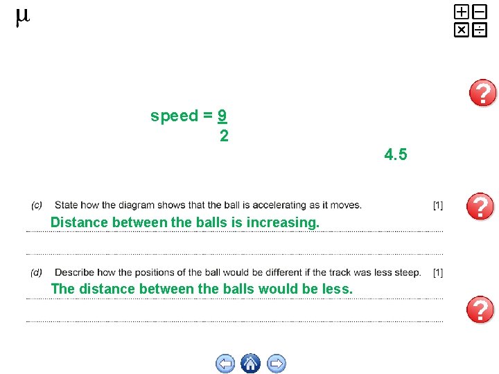 speed = 9 2 4. 5 Distance between the balls is increasing. The distance