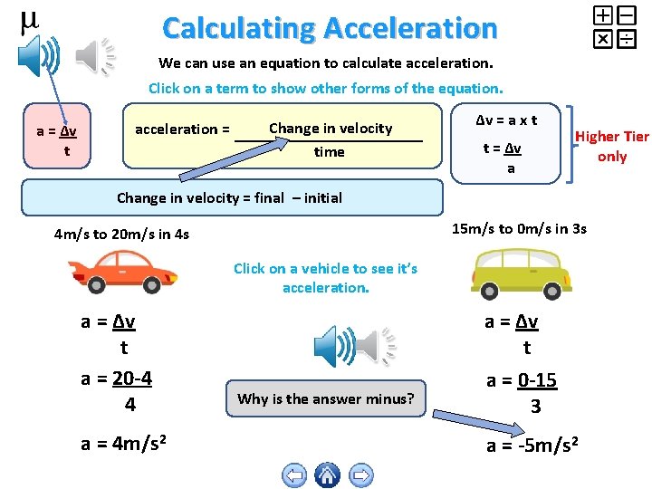 Calculating Acceleration We can use an equation to calculate acceleration. Click on a term