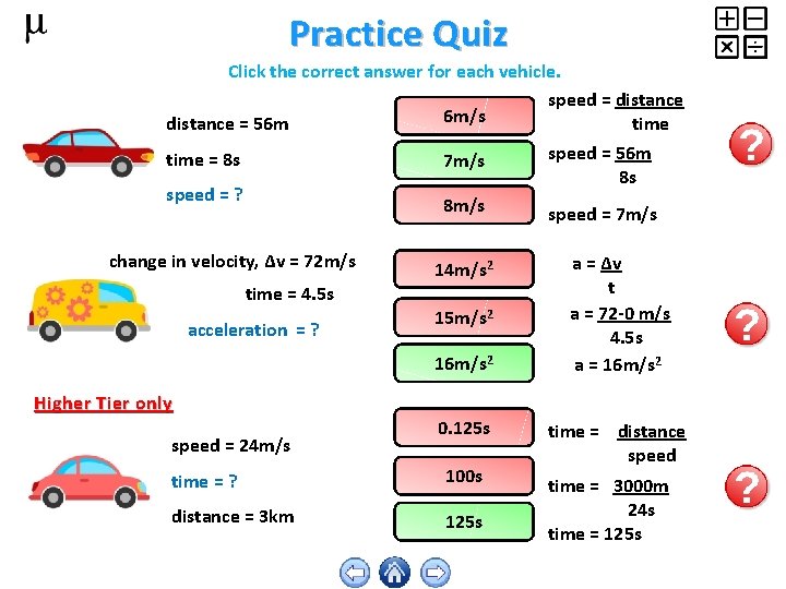 Practice Quiz Click the correct answer for each vehicle. speed = distance 6 m/s