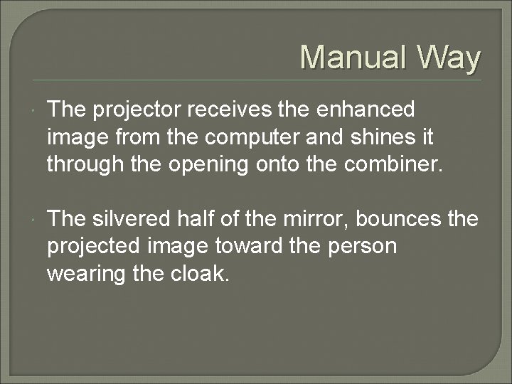 Manual Way The projector receives the enhanced image from the computer and shines it