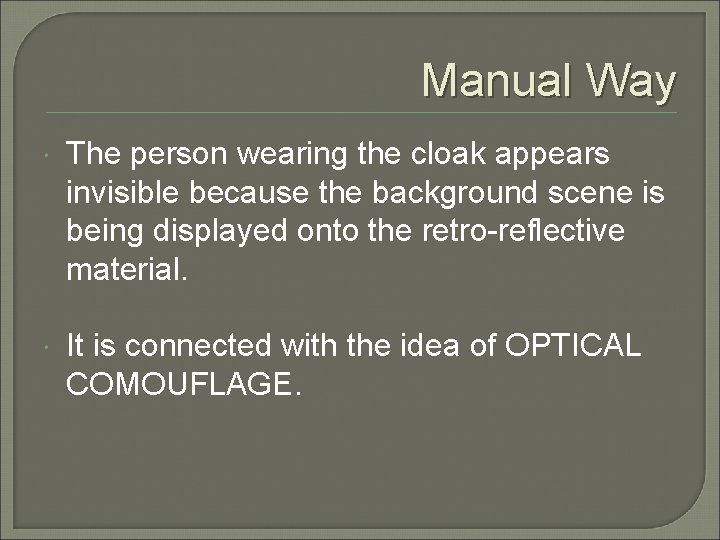 Manual Way The person wearing the cloak appears invisible because the background scene is