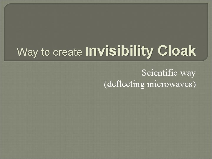 Way to create Invisibility Cloak Scientific way (deflecting microwaves) 