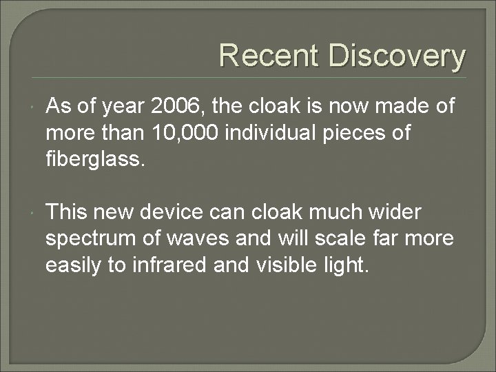Recent Discovery As of year 2006, the cloak is now made of more than