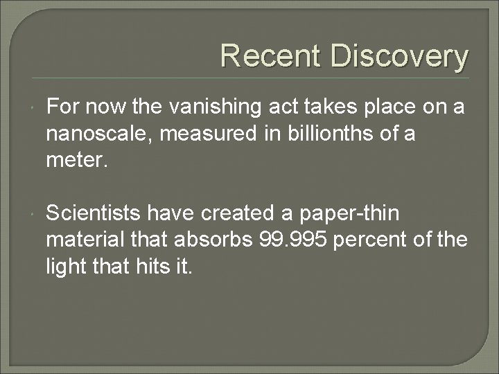 Recent Discovery For now the vanishing act takes place on a nanoscale, measured in