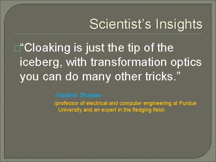 Scientist’s Insights �“Cloaking is just the tip of the iceberg, with transformation optics you