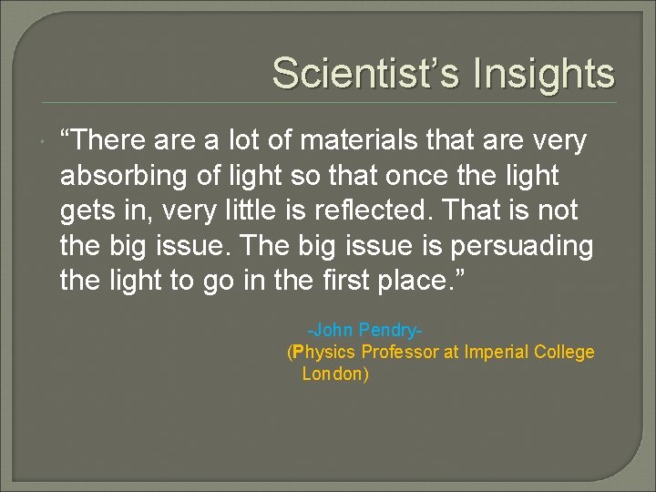 Scientist’s Insights “There a lot of materials that are very absorbing of light so