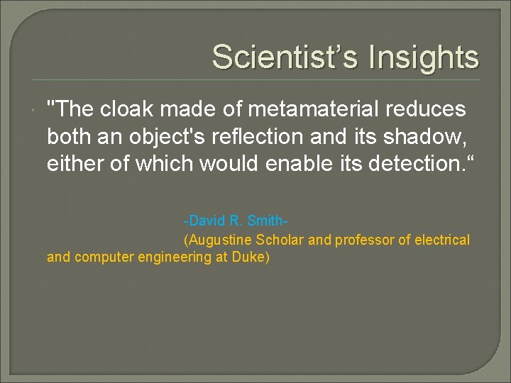 Scientist’s Insights "The cloak made of metamaterial reduces both an object's reflection and its