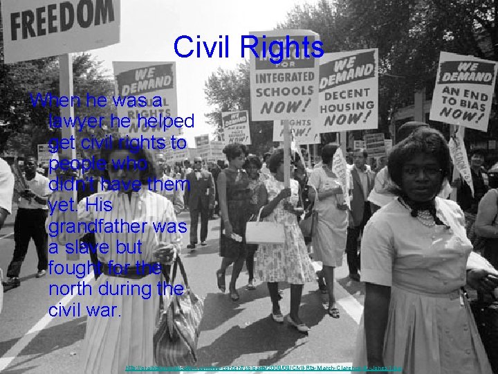 Civil Rights When he was a lawyer he helped get civil rights to people