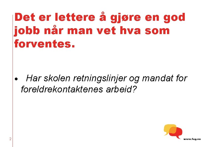 Det er lettere å gjøre en god jobb når man vet hva som forventes.