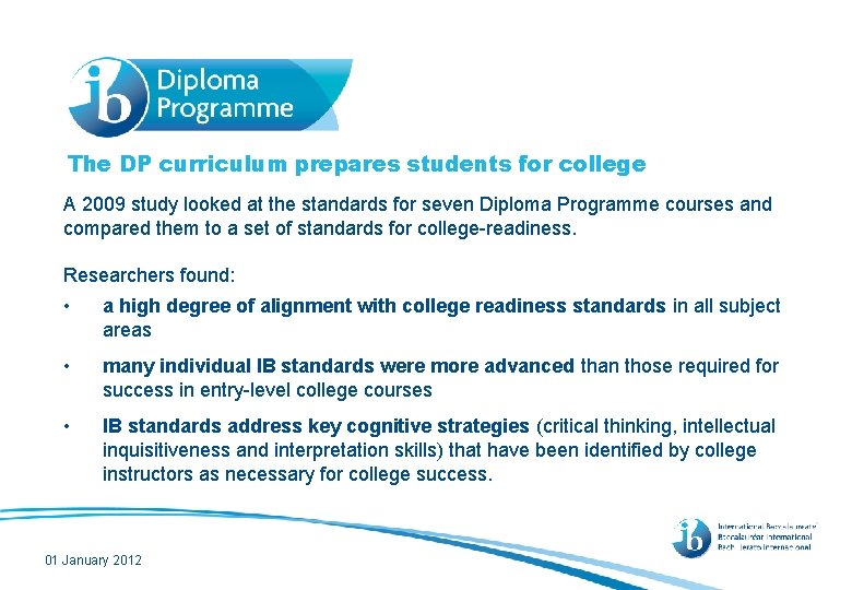 The DP curriculum prepares students for college A 2009 study looked at the standards