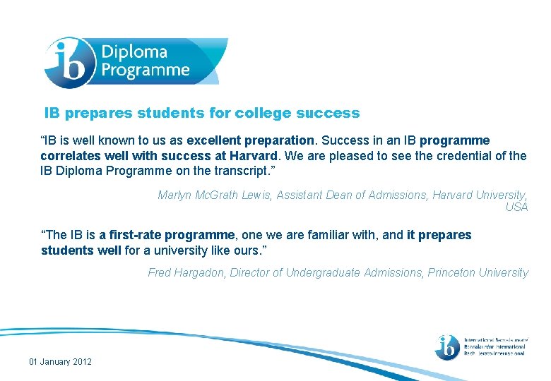 IB prepares students for college success “IB is well known to us as excellent