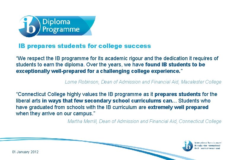 IB prepares students for college success “We respect the IB programme for its academic