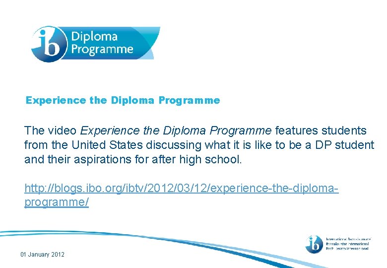 Experience the Diploma Programme The video Experience the Diploma Programme features students from the