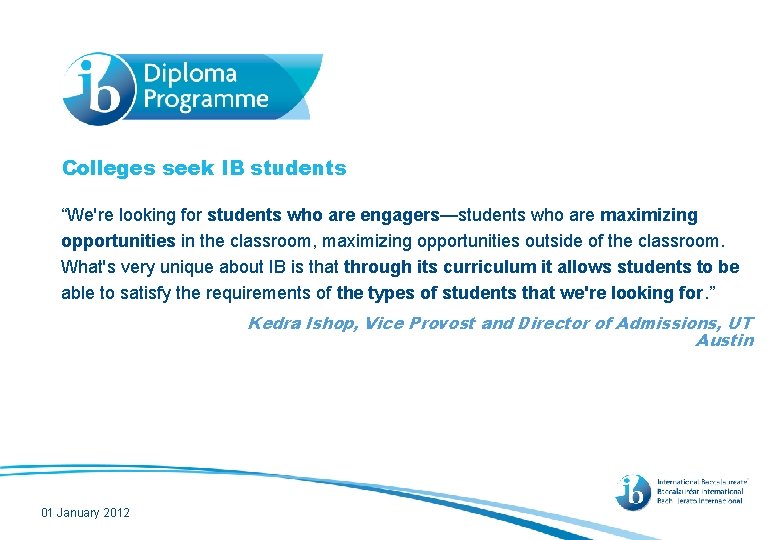Colleges seek IB students “We're looking for students who are engagers—students who are maximizing