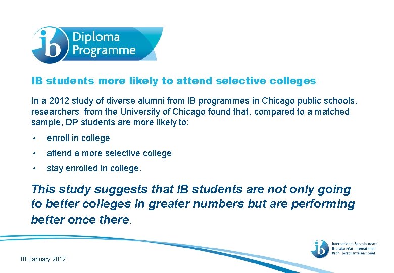 IB students more likely to attend selective colleges In a 2012 study of diverse