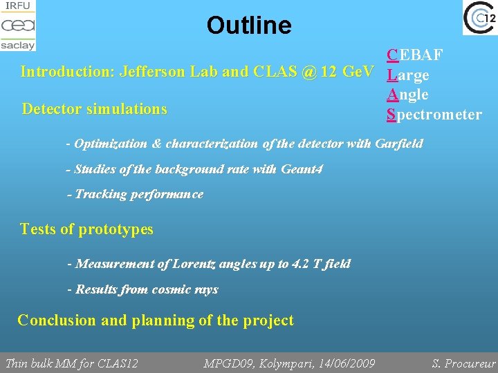 Outline CEBAF Introduction: Jefferson Lab and CLAS @ 12 Ge. V Large Angle Detector