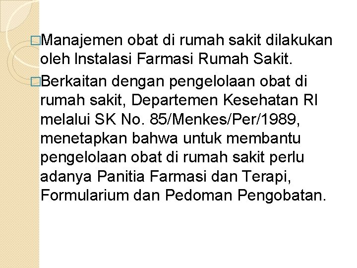 �Manajemen obat di rumah sakit dilakukan oleh lnstalasi Farmasi Rumah Sakit. �Berkaitan dengan pengelolaan