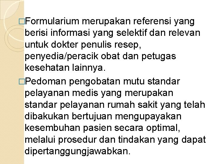 �Formularium merupakan referensi yang berisi informasi yang selektif dan relevan untuk dokter penulis resep,