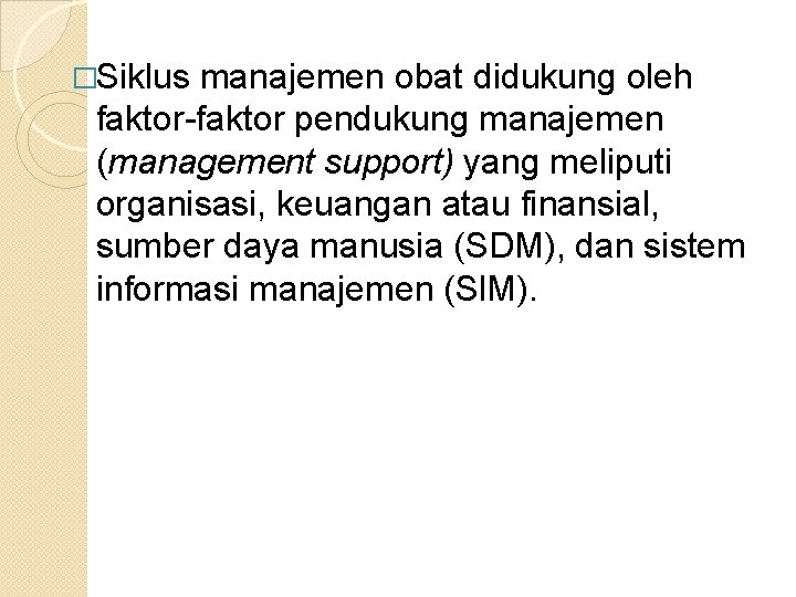 �Siklus manajemen obat didukung oleh faktor-faktor pendukung manajemen (management support) yang meliputi organisasi, keuangan