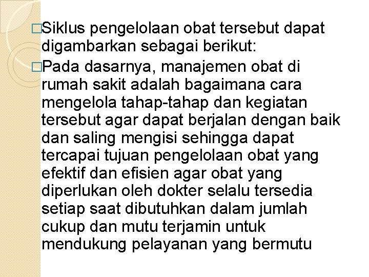 �Siklus pengelolaan obat tersebut dapat digambarkan sebagai berikut: �Pada dasarnya, manajemen obat di rumah