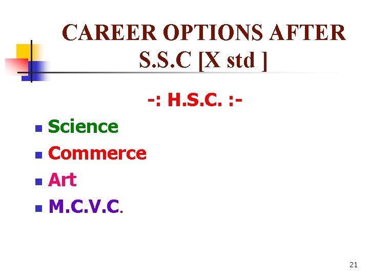 CAREER OPTIONS AFTER S. S. C [X std ] -: H. S. C. :