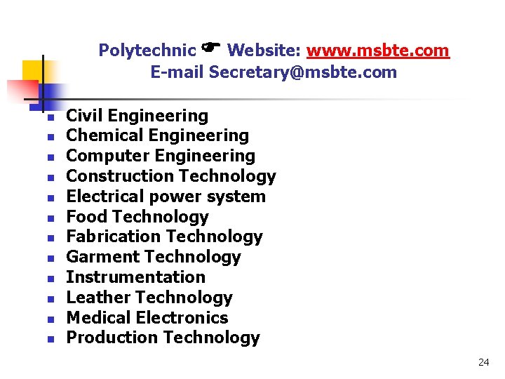 Polytechnic Website: www. msbte. com E-mail Secretary@msbte. com n n n Civil Engineering Chemical