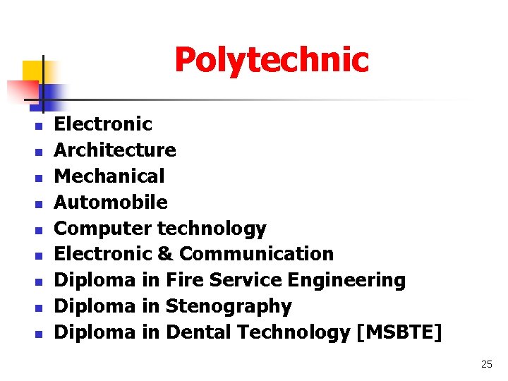 Polytechnic n n n n n Electronic Architecture Mechanical Automobile Computer technology Electronic &
