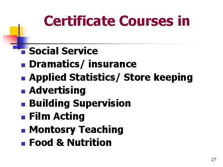 Certificate Courses in n n n n Social Service Dramatics/ insurance Applied Statistics/ Store