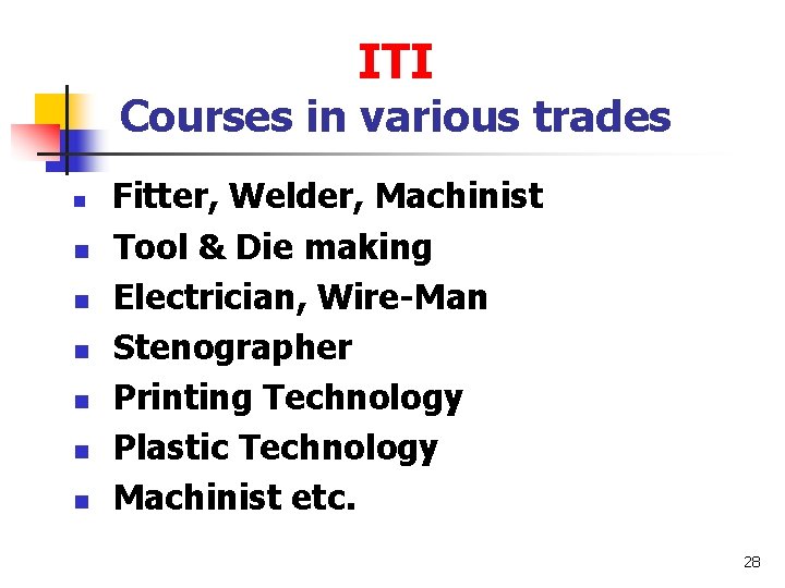 ITI Courses in various trades n n n n Fitter, Welder, Machinist Tool &