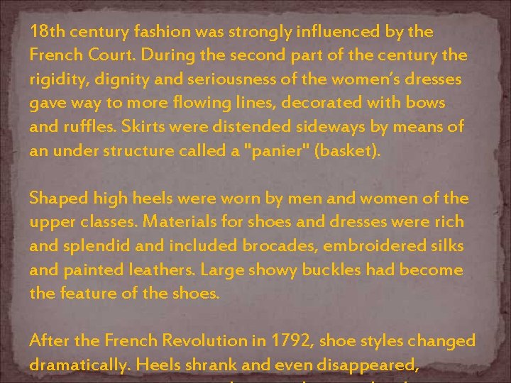 18 th century fashion was strongly influenced by the French Court. During the second