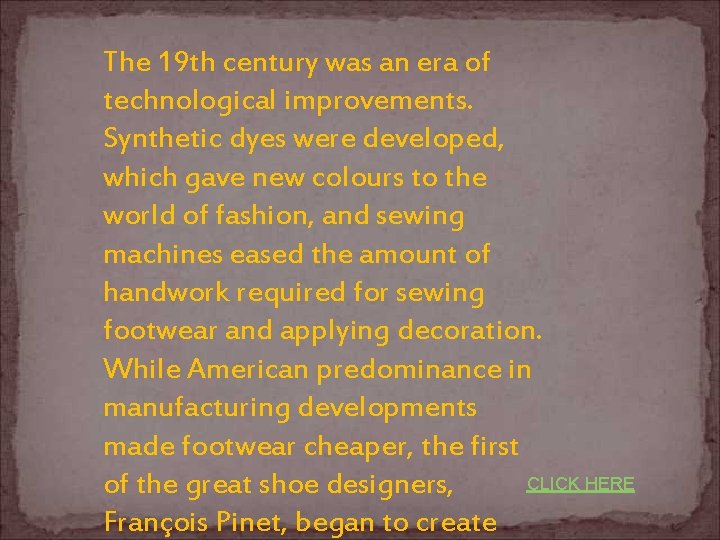 The 19 th century was an era of technological improvements. Synthetic dyes were developed,