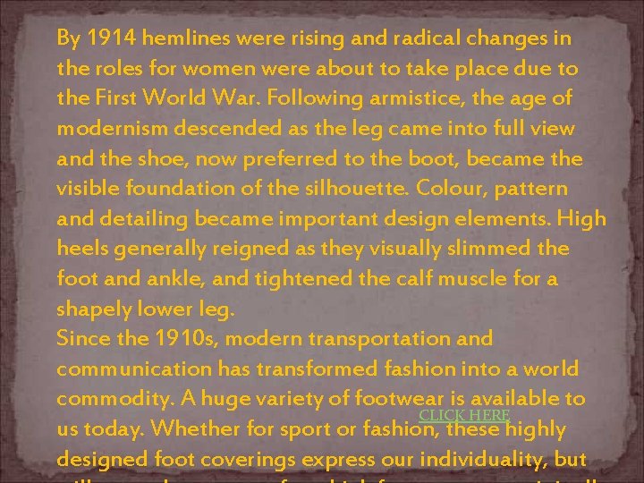 By 1914 hemlines were rising and radical changes in the roles for women were