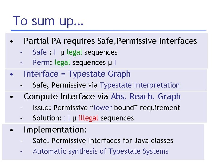 To sum up… • Partial PA requires Safe, Permissive Interfaces – – • Safe