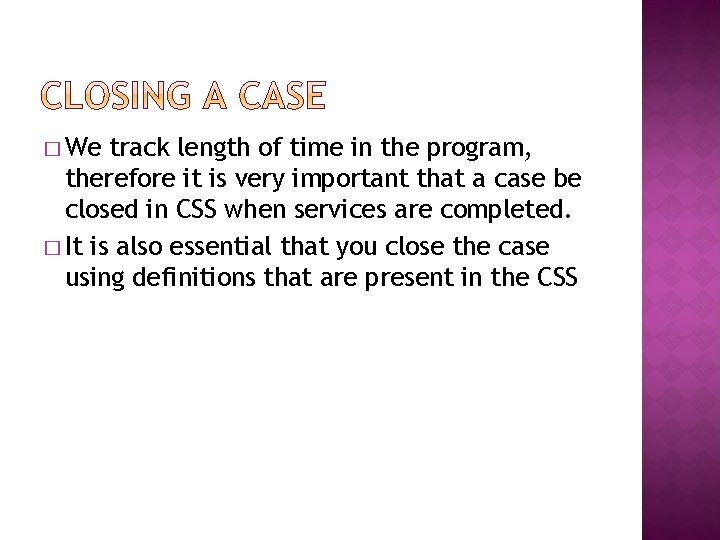 � We track length of time in the program, therefore it is very important