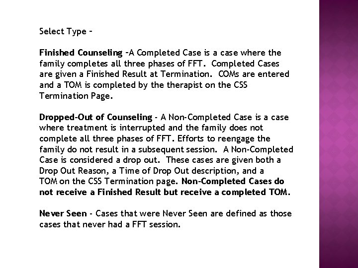 Select Type – Finished Counseling –A Completed Case is a case where the family