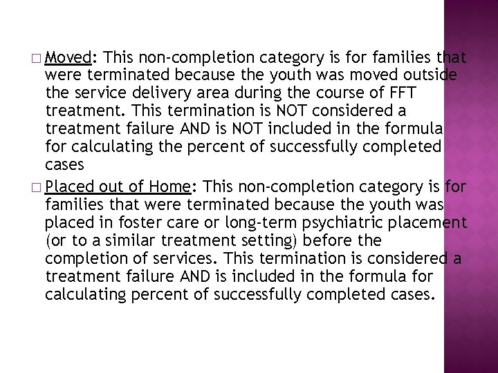 � Moved: This non-completion category is for families that were terminated because the youth