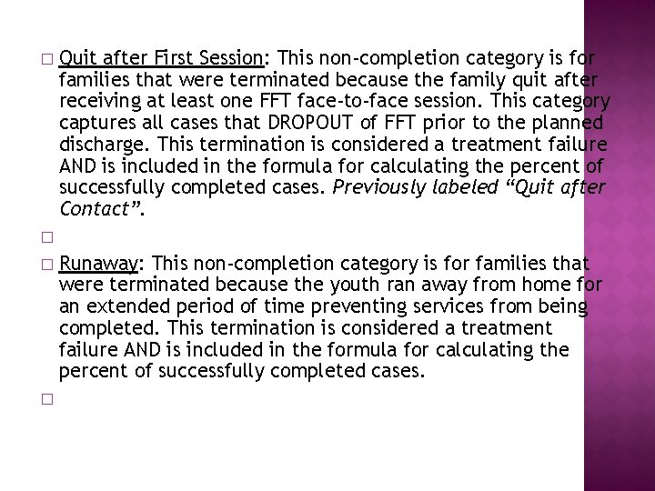 � Quit after First Session: This non-completion category is for families that were terminated